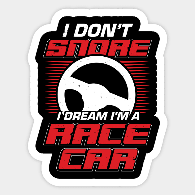 I Don't Snore I Dream I'm A Race Car Sticker by Dolde08